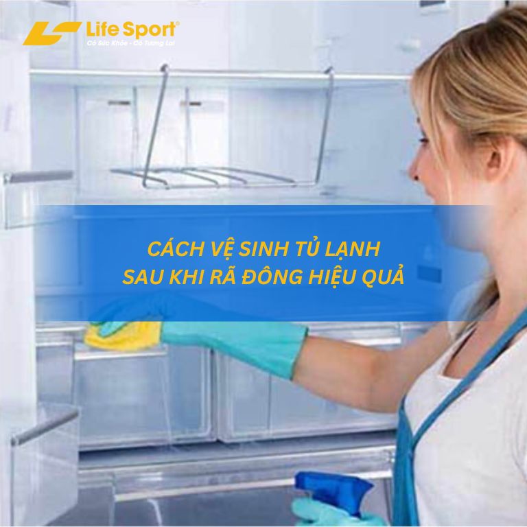 Cách vệ sinh tủ lạnh sau khi rã đông hiệu quả