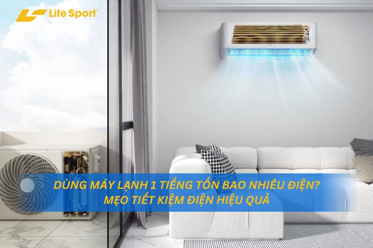 Dùng Máy Lạnh 1 Tiếng Tốn Bao Nhiêu Điện? Mẹo Tiết Kiệm Điện