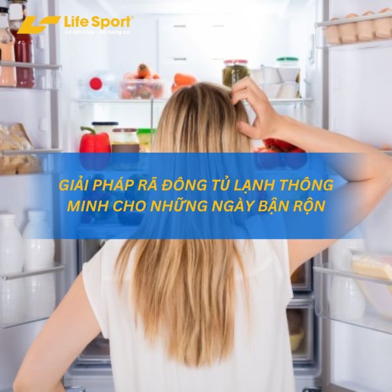 Giải pháp rã đông tủ lạnh thông minh cho những ngày bận rộn