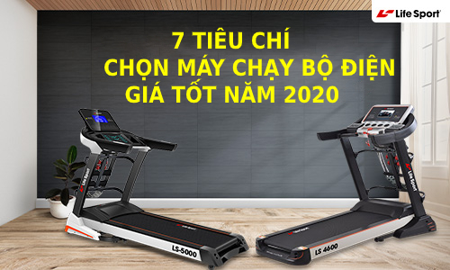 7 tiêu chí chọn máy chạy bộ điện giá tốt năm 2020