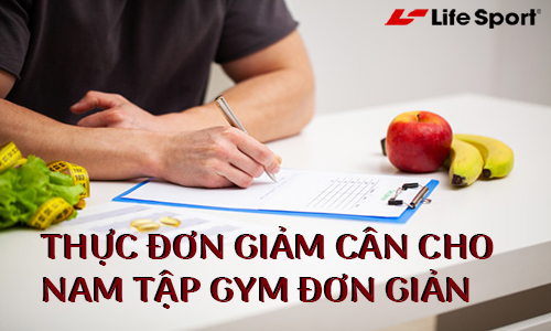 Thực đơn giảm cân cho nam tập gym đơn giản