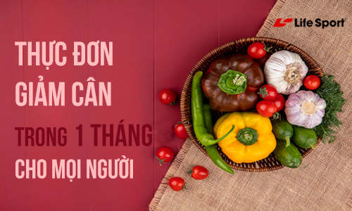 Thực đơn giảm cân trong 1 tháng cho mọi người