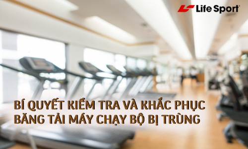 Bí quyết kiểm tra và khắc phục băng tải máy chạy bộ bị chùng