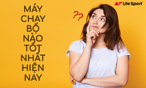 Máy chạy bộ tốt nhất hiện nay