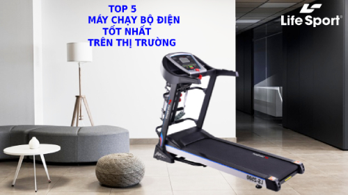 Top 5 máy chạy bộ điện tốt nhất trên thị trường