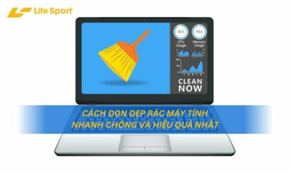 Cách Dọn Dẹp Rác Máy Tính Nhanh Chóng Và Hiệu Quả Nhất