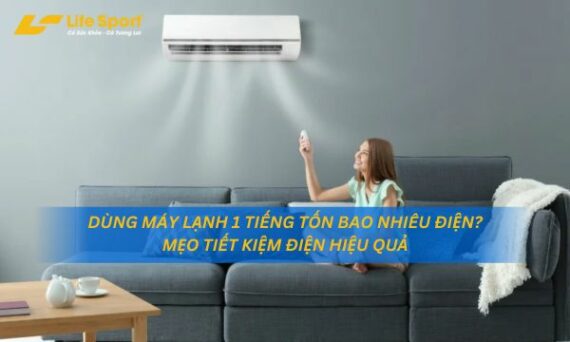 Dùng Máy Lạnh 1 Tiếng Tốn Bao Nhiêu Điện? Mẹo Tiết Kiệm Điện Hiệu Quả
